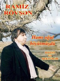 Ramiz R?vşən. Hamı oğul b?y?tm?şd?