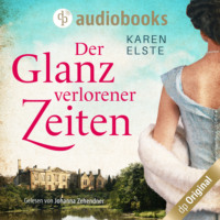 Karen Elste. Der Glanz verlorener Zeiten (Ungek?rzt)