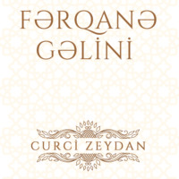 Curci Zeydan. Fərqanə gəlini