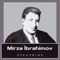 Mirzə İbrahimov. Mirzə İbrahimov hekayələr