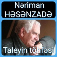 Nəriman Həsənzadə. Taleyin t?hfəsi