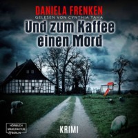Daniela Frenken. Und zum Kaffee einen Mord - Kathi W?llmann Krimi, Band 1 (ungek?rzt)