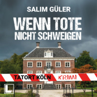 Salim G?ler. Wenn Tote nicht schweigen - Tatort K?ln, Band 4 (ungek?rzt)