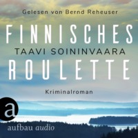 Taavi Soininvaara. Finnisches Roulette - Arto Ratamo ermittelt, Band 4 (Ungek?rzt)