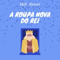 . Abel Classics, A Roupa Nova do Rei