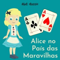 Lewis Carroll. Abel Classics, Alice no pa?s das Maravilhas