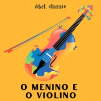 Anonymous. Abel Classics, O Menino e o Violino