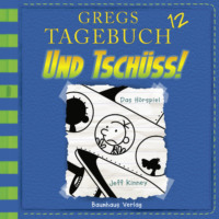 Jeff Kinney. Gregs Tagebuch, Folge 12: Und tsch?ss!