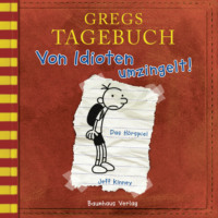 Jeff Kinney. Gregs Tagebuch, Folge 1: Von Idioten umzingelt!
