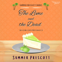 Summer Prescott. The Lime and the Dead - Key Lime Cozy Mysteries, Book 3 (Unabridged)