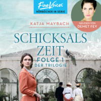 Katja Maybach. Schicksalszeit - Schicksals-Trilogie, Folge 1 (ungek?rzt)