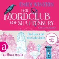 Emily Winston. Der Mordclub von Shaftesbury - Ein Herz und eine tote Seele - Penelope St. James ermittelt, Band 2 (Ungek?rzt)
