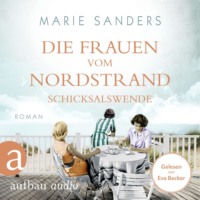 Marie Sanders. Die Frauen vom Nordstrand - Schicksalswende - Die Seebad-Saga, Band 2 (Ungek?rzt)