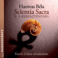 Hamvas B?la. Scientia sacra - II. A kereszt?nys?g (teljes)