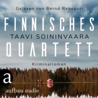 Taavi Soininvaara. Finnisches Quartett - Arto Ratamo ermittelt, Band 5 (Ungek?rzt)