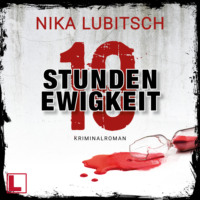 Nika Lubitsch. 10 Stunden Ewigkeit (ungek?rzt)