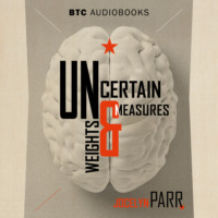 Jocelyn Parr. Uncertain Weights and Measures (Unabridged)