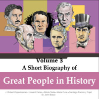 Jorge Alfonso Sierra Quintero. Robert Oppenheimer, Howard Carter, Nikola Tesla, Marie Curie, Santiago Ramon y Cajal, St. John Bosco - A Short Biography Of Great People In History, Vol. 3 (Unabridged)