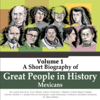 Jorge Alfonso Sierra Quintero. Sor Juana In?s de la Cruz, Benito Ju?rez, Francisco I. Madero, Father Miguel Hidalgo, Carmen Serd?n A, Josefa Ortiz de Dom?nguez, Jos? Hern?ndez, Guillermo Gonz?lez Camarena, Mario Molina - A Short Biography Of Great People In History, Vol. 1 (Unabridged)