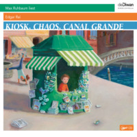 Edgar Rai. Kiosk, Chaos, Canal Grande (ungek?rzt)
