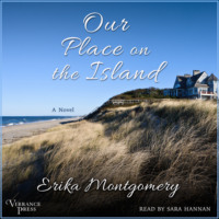 Erika Montgomery. Our Place on the Island - A Novel (Unabridged)