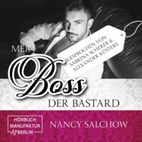 Nancy Salchow. Mein Boss, der Bastard (ungek?rzt)