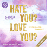 Fabienne Farano. Hate you? Love you? - Eine College-Romance (Ungek?rzt)