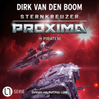 Dirk van den Boom. Piraten! - Sternkreuzer Proxima, Folge 14 (Ungek?rzt)