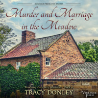 Tracy Donley. Murder and Marriage in the Meadow - Rosemary Grey Cozy Mysteries, Book 4 (Unabridged)