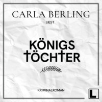 Carla Berling. K?nigst?chter (ungek?rzt)
