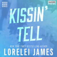 Lorelei James. Kissin' Tell - Rough Riders, Book 13 (Unabridged)