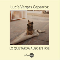 Luc?a Vargas Caparroz. Lo que tarda algo en irse (Completo)