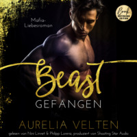 Aurelia Velten. BEAST: Gefangen (Mafia-Liebesroman) - Fairytale Gone Dark, Band 1 (ungek?rzt)