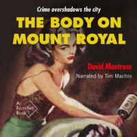 David Montrose. The Body on Mount Royal (Unabridged)