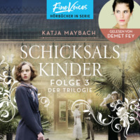 Katja Maybach. Schicksalskinder - Schicksals-Trilogie, Folge 3 (ungek?rzt)