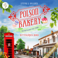 Stefan S. Kassner. Bitters??er Mord - Poison Bakery-Reihe - Ein britischer Cosy Crime, Band 2 (Ungek?rzt)