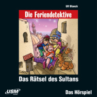. Die Feriendetektive, Folge 11: Das R?tsel des Sultans