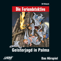 Ulf Blanck. Die Feriendetektive, Folge 3: Geisterjagd in Palma