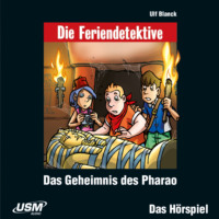 Ulf Blanck. Die Feriendetektive, Folge 4: Das Geheimnis des Pharao