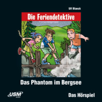 Ulf Blanck. Die Feriendetektive, Folge 5: Das Phantom im Bergsee