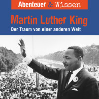 Sandra Pfitzner. Abenteuer & Wissen, Martin Luther King - Der Traum von einer anderen Welt