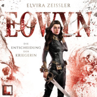 Elvira Zei?ler. Die Entscheidung der Kriegerin - Eowyn, Band 2 (ungek?rzt)