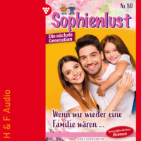 Anna Sonngarten. Wenn wir wieder eine Familie w?ren... - Sophienlust - Die n?chste Generation, Band 80 (ungek?rzt)
