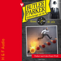 . Parker narrt den Feuer-Profi - Butler Parker, Band 262 (ungek?rzt)