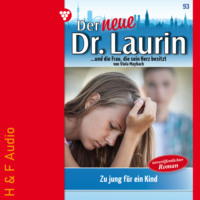 . Zu jung f?r ein Kind? - Der neue Dr. Laurin, Band 93 (ungek?rzt)