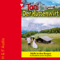Friederike von Buchner. Idylle in den Bergen - Toni der H?ttenwirt, Band 338 (ungek?rzt)