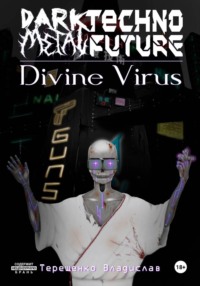 Dark.Techno.Metal.Future: Divine Virus