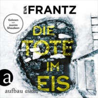. Die Tote im Eis - Ein Fall f?r Anna Glad - Anna Glad ermittelt, Band 1 (Ungek?rzt)