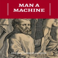 Julien Offray De La Mettrie. Man A Machine (Unabridged)