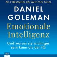 Daniel Goleman. Emotionale Intelligenz - Warum sie wichtiger sein kann als der IQ (Ungek?rzt)